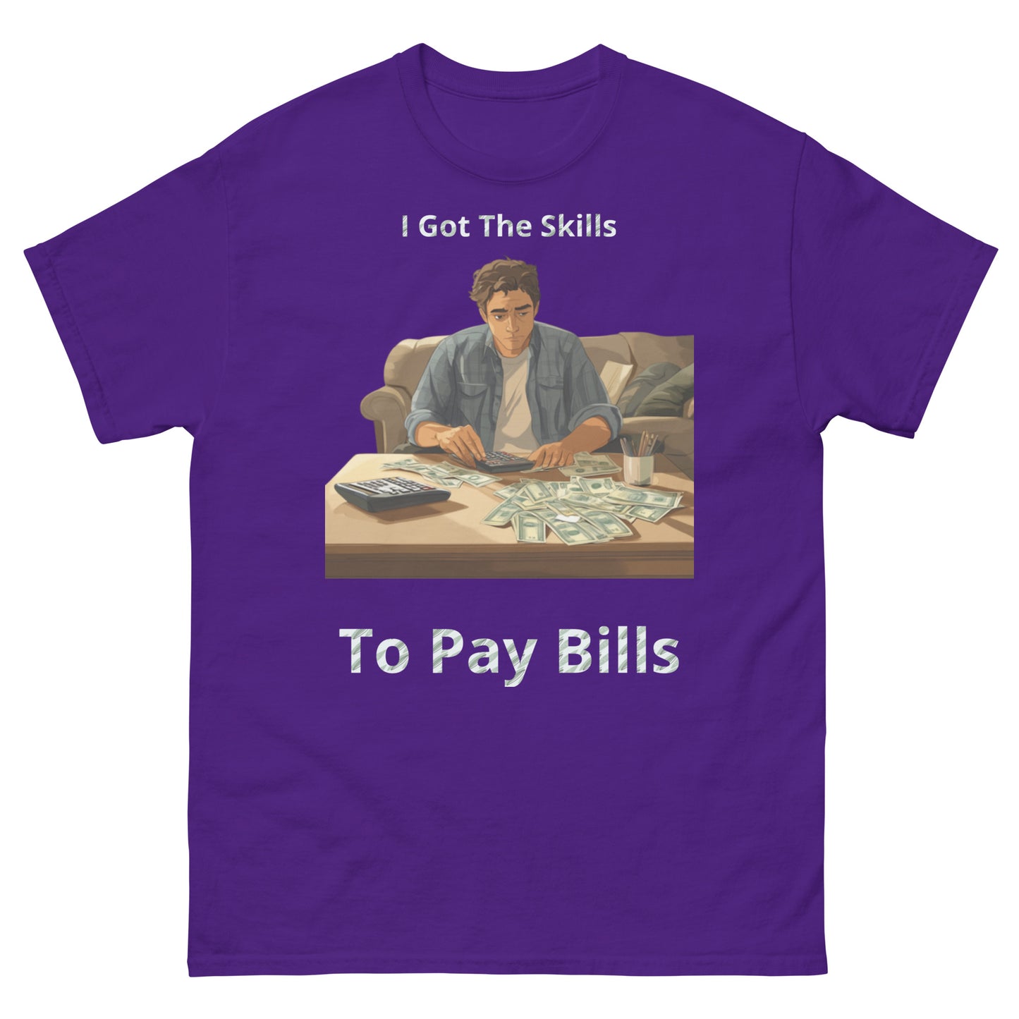 Skills To Pay Bills classic tee